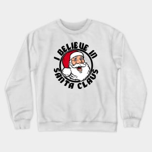 I believe in Santa Claus Crewneck Sweatshirt